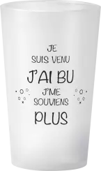 gobelet J'suis venu, j'ai bu